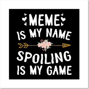 Meme Is My Name Spoiling Is My Game Happy Mother Father Day Posters and Art